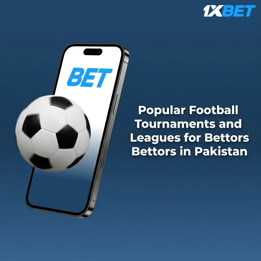 Popular football tournaments and leagues for bettors in Pakistan including UEFA Champions League, FIFA World Cup 2026, and EPL on 1xbet