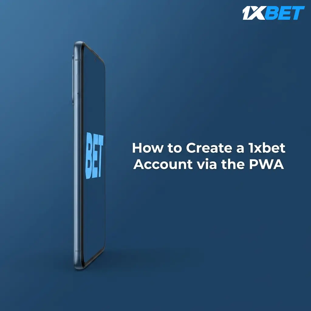 Step-by-step guide on how to create a 1xbet account via the PWA registration page in Pakistan